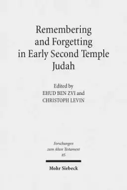 Remembering and Forgetting in Early Second Temple Judah