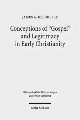 Conceptions of 'Gospel' and Legitimacy in Early Christianity