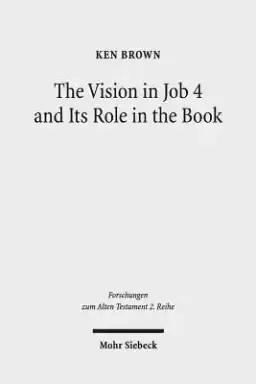 The Vision in Job 4 and Its Role in the Book: Reframing the Development of the Joban Dialogues. Studies of the Sofja Kovalevskaja Research Group on Ea