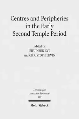 Centres and Peripheries in the Early Second Temple Period