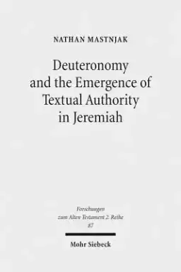 Deuteronomy and the Emergence of Textual Authority in Jeremiah