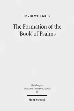 The Formation of the 'Book' of Psalms: Reconsidering the Transmission and Canonization of Psalmody in Light of Material Culture and the Poetics of A