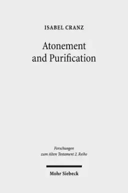 Atonement and Purification: Priestly and Assyro-Babylonian Perspectives on Sin and Its Consequences