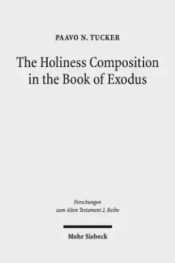 The Holiness Composition in the Book of Exodus