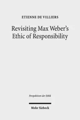 Revisiting Max Weber's Ethic of Responsibility