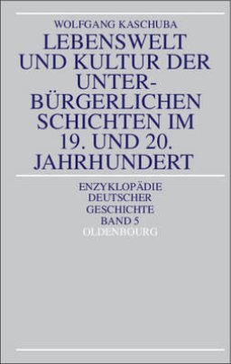 Lebenswelt Und Kultur Der Unterburgerlichen Schichten Im 19. Und 20. Jahrhundert