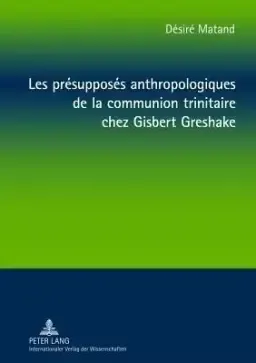 Les Pr?suppos?s Anthropologiques De La Communion Trinitaire Chez Gisbert Greshake