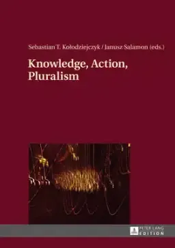 Knowledge, Action, Pluralism; Contemporary Perspectives in Philosophy of Religion