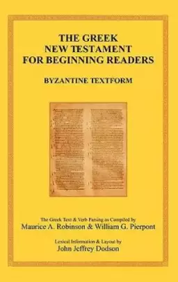 The Greek New Testament for Beginning Readers: Byzantine Textform & Verb Parsing