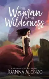 The Woman in the Wilderness: A 40-Day Devotional Journey