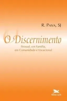 Discernimento (o) - Pessoal, Em Familia, Em Comunidade E Vocacional