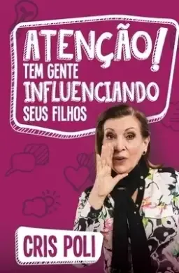 Atencao! Tem Gente Influenciando Seu Filho