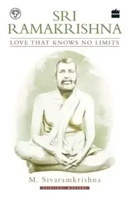 Sri Ramakrishna: Love That Knows No Limits