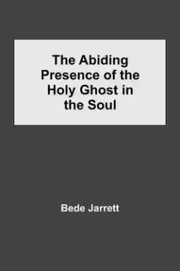 The Abiding Presence of the Holy Ghost in the Soul