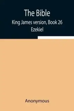 The Bible, King James version, Book 26; Ezekiel