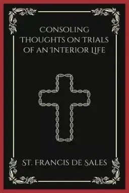 Consoling Thoughts on Trials of an Interior Life