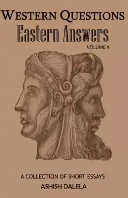 Western Questions Eastern Answers: A Collection of Short Essays - Volume 4