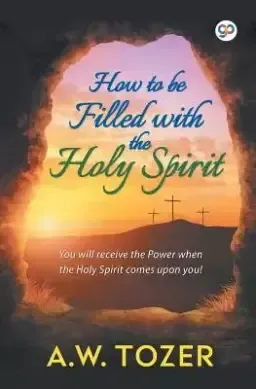 How to be filled with the Holy Spirit