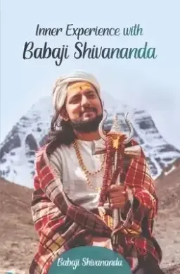 Inner Experience with Babaji Shivananda