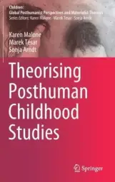 Theorising Posthuman Childhood Studies