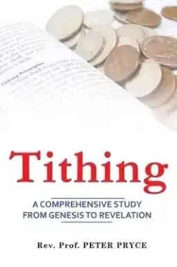 TITHING: A Comprehensive Study from Genesis to Revelation