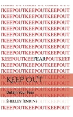 KEEP OUT: Detain Your Fear