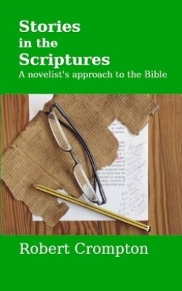 Stories in the Scriptures: A novelist's approach to the Bible