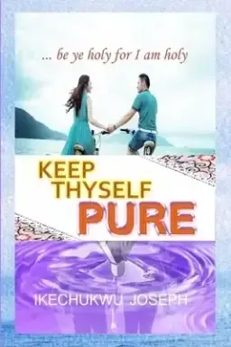 Keep Thyself Pure: Be Ye Holy for I Am Holy