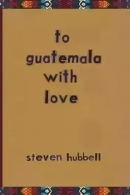 to guatemala with love