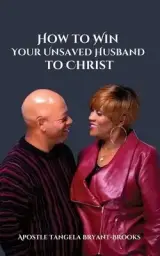 How To Win Your Unsaved Husband To Christ