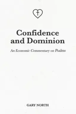 Confidence and Dominion: An Economic Commentary on Psalms