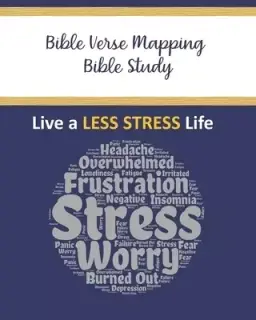 Bible Verse Mapping Bible Study: Live a Less Stress Life