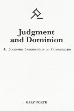 Judgment and Dominion: An Economic Commentary on 1 Corinthians