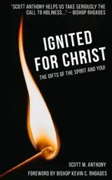 Ignited for Christ: The Gifts of the Spirit and You!