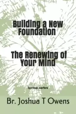 Building a New Foundation The Renewing of Your Mind