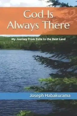 God Is Always There: My Journey From Exile to the Best Land