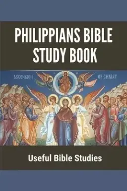 Philippians Bible Study Book: Useful Bible Studies: Facts About The Book Of Philippians