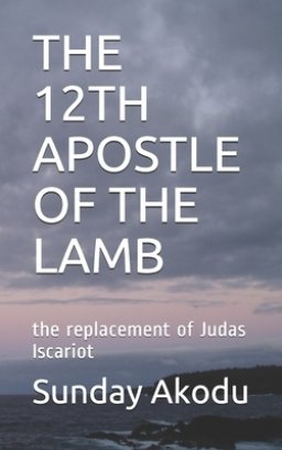 The 12th Apostle of the Lamb: the replacement of Judas Iscariot