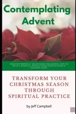 Contemplating Advent: Transform Your Christmas Season Through Spiritual Practice