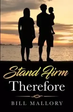 Stand Firm Therefore