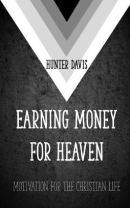 Earning Money for Heaven: Motivation for the Christian Life