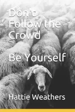 Don't Follow the Crowd: Be Yourself