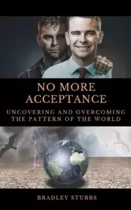 No More Acceptance: Uncovering and Overcoming the Pattern of the World