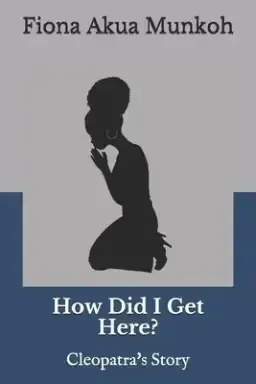 How Did I Get Here?: Cleopatra's Story