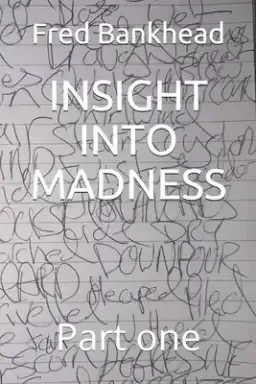 Insight Into Madness: Part one