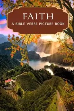 Faith - A Bible Verse Picture Book: A Gift Book of Bible Verses for Alzheimer's Patients and Seniors with Dementia