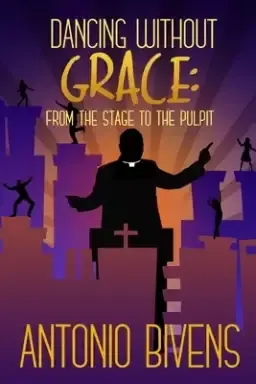 Dancing Without Grace: From the Stage to the Pulpit