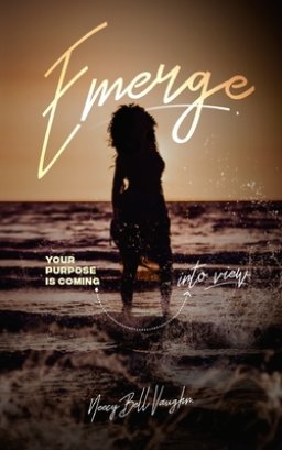 Emerge: Your Purpose Is Coming Into View