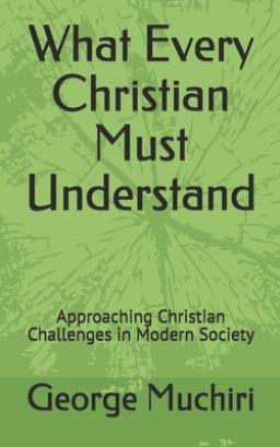 What Every Christian Must Understand: Approaching Christian Challenges in Modern Society