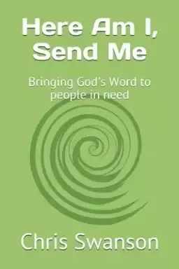 Here Am I, Send Me: Bringing God's Word to people in need